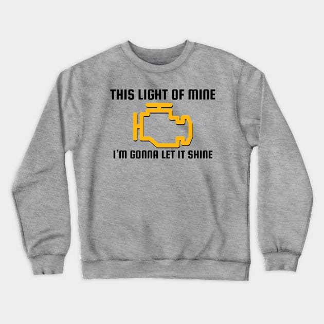 This light of mine I'm gonna let it shine Crewneck Sweatshirt by Sloop